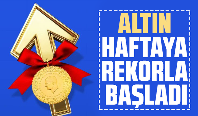 Altın haftaya rekorla başladı