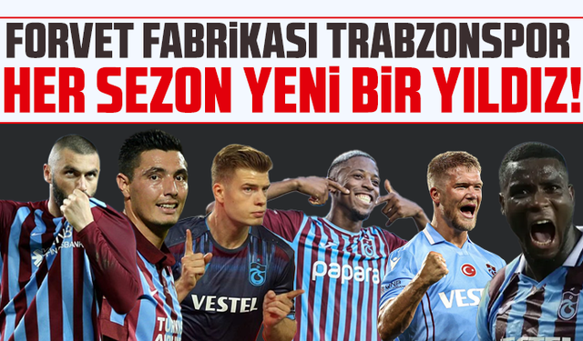 "Forvet Fabrikası Trabzonspor: Her Sezon Yeni Bir Yıldız!"