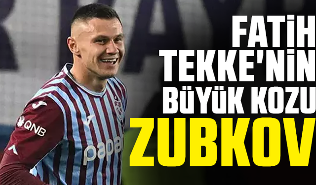 Fatih Tekke'nin büyük kozu: Zubkov