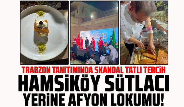 Trabzon Tanıtımında Skandal Tatlı Tercihi: Hamsiköy Sütlacı Yerine Afyon Lokumu!