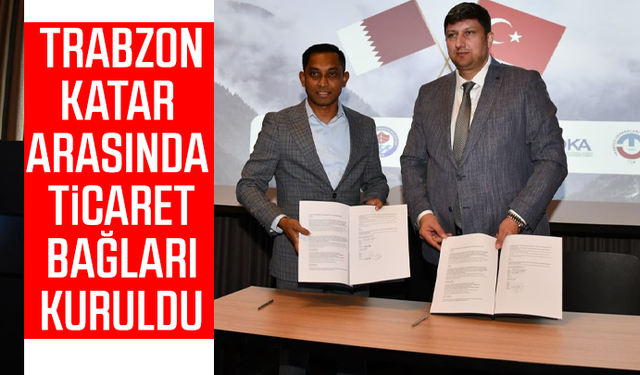 Trabzon-Katar Arasında Ticaret Bağları Kuruldu