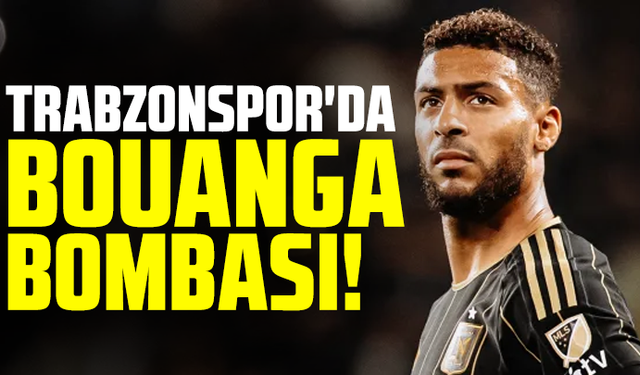 Trabzonspor'da Bouanga bombası!