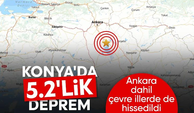 Konya'daki 5.2'lik deprem Ankara'da hissedildi