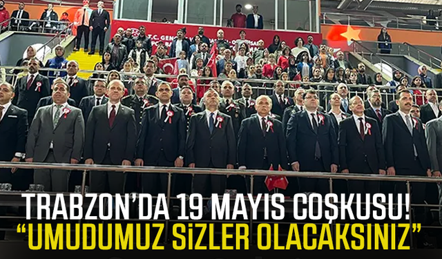 Trabzon’da 19 Mayıs coşkusu! “Umudumuz sizler olacaksınız”