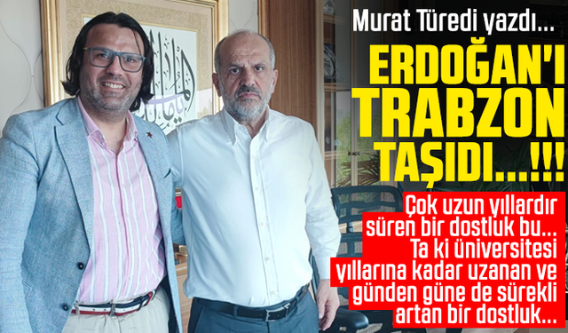 Erdoğan'ı Trabzon taşıdı.....!!!!!!!