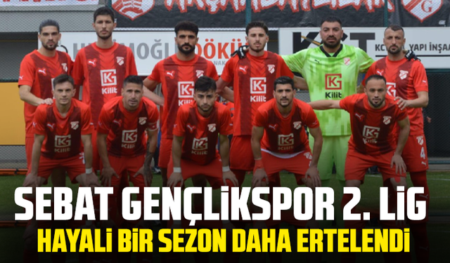 Sebat Gençlikspor 2. Lig Hayali Bir Sezon Daha Ertelendi