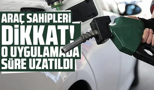 Araç sahipleri dikkat! O uygulamada süre uzatıldı