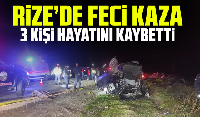 Rize'de feci kaza: 3 kişi hayatını kaybetti