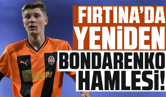 Trabzonspor'dan yeniden Bondarenko hamlesi!
