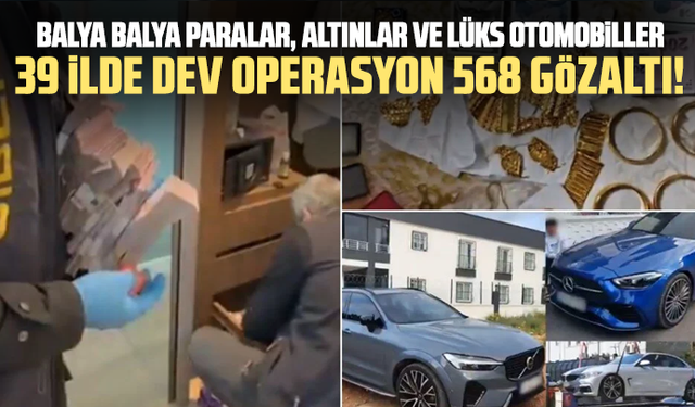 39 ilde dev operasyon, 568 gözaltı!