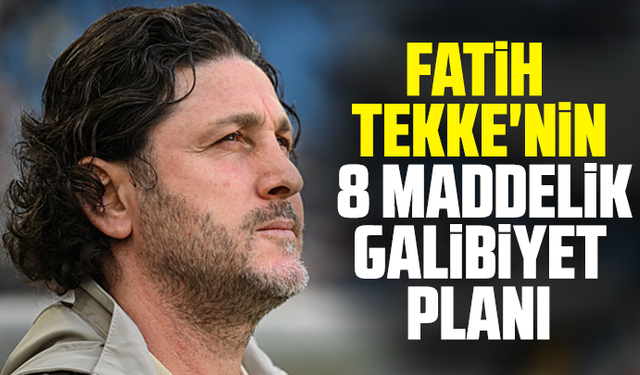 Fatih Tekke'nin 8 maddelik galibiyet planı