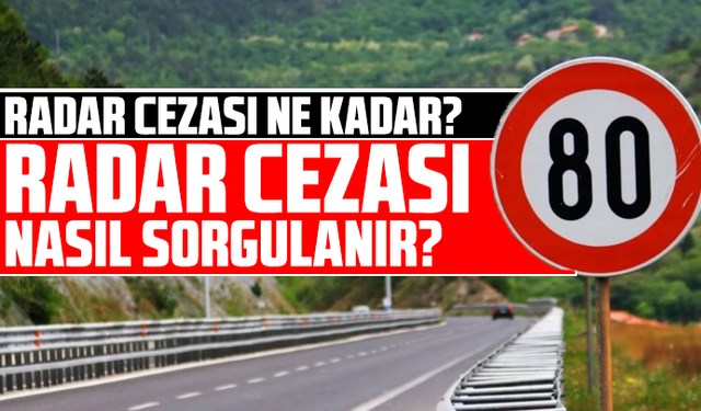 Radar cezası ne kadar? Radar cezası nasıl sorgulanır?
