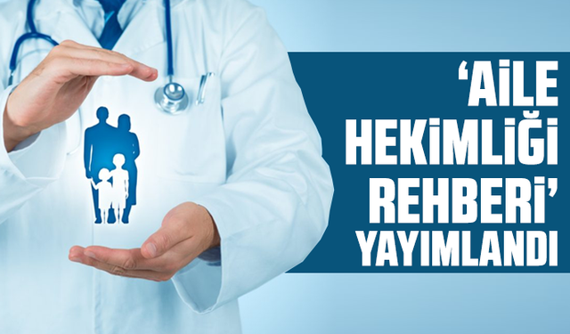 "Aile Hekimliği Rehberi" yayımlandı