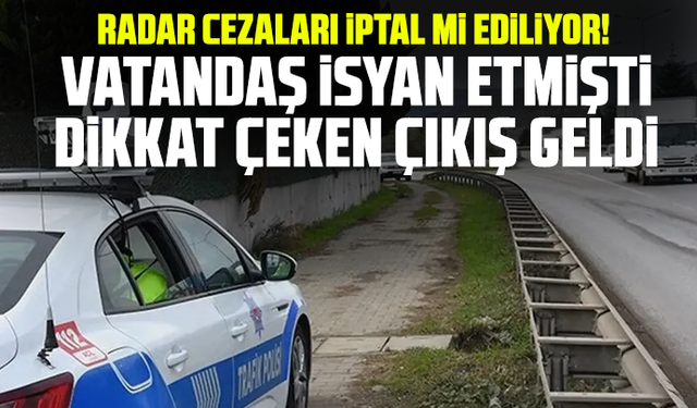 Radar cezaları iptal mi ediliyor! Vatandaş isyan etmişti dikkat çeken çıkış geldi