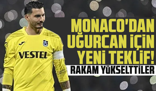 Monaco'dan Uğurcan için yeni teklif! Rakam yükselttiler