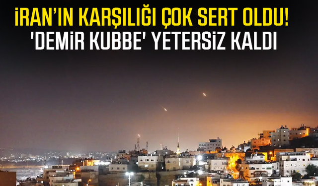 İran’ın karşılığı çok sert oldu! 'Demir Kubbe' yetersiz kaldı