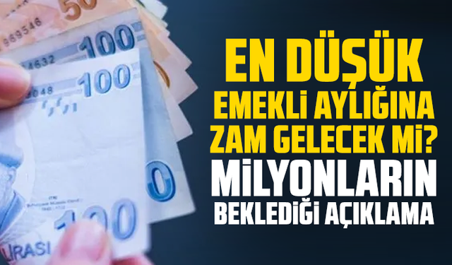 En düşük emekli aylığına zam gelecek mi? Milyonların beklediği açıklama