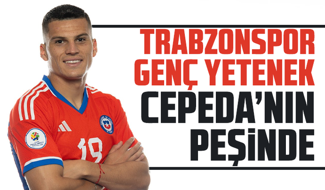 Trabzonspor, Genç Yetenek Cepeda’nın Peşinde