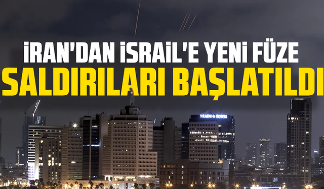 İran'dan İsrail'e yeni füze saldırıları başlatıldı