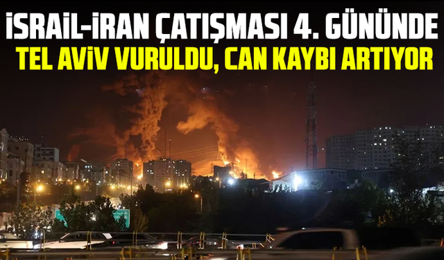 İsrail-İran çatışması 4. gününde. Tel Aviv vuruldu, can kaybı artıyor