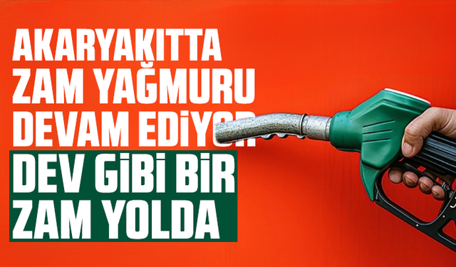 Akaryakıtta zam yağmuru devam ediyor: Dev gibi bir zam yolda...