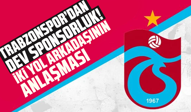 Trabzonspor’dan dev sponsorluk! "İki yol arkadaşının anlaşması"