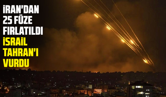 İran'dan 25 füze fırlatıldı, İsrail Tahran'ı vurdu