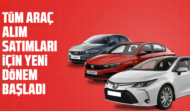 Tüm araç alım satımları için yeni dönem bugün başladı