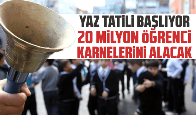 Yaz tatili başlıyor: 20 milyon öğrenci karnelerini alacak