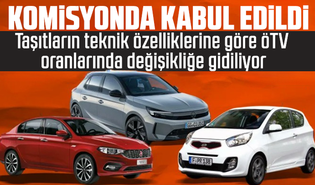 Taşıtların teknik özelliklerine göre ÖTV oranlarında değişikliğe gidiliyor