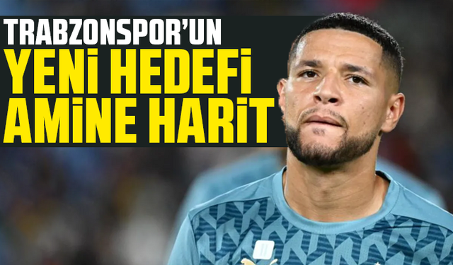 Trabzonspor’un yeni hedefi Amine Harit