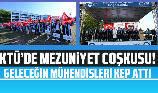KTÜ’de mezuniyet coşkusu!