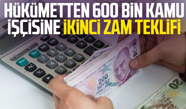 İşte kamu işçisine hükümetin ikinci zam teklifi; Tepki geldi grev sinyali verildi