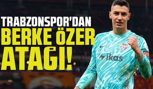 Trabzonspor'dan Berke Özer atağı!