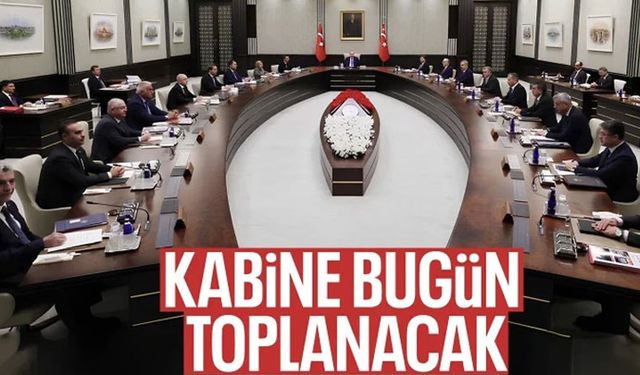 Kabine toplanıyor: Kritik başlıklar masada olacak