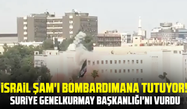 İsrail Şam'ı bombardımana tutuyor! Suriye Genelkurmay Başkanlığı'nı vurdu