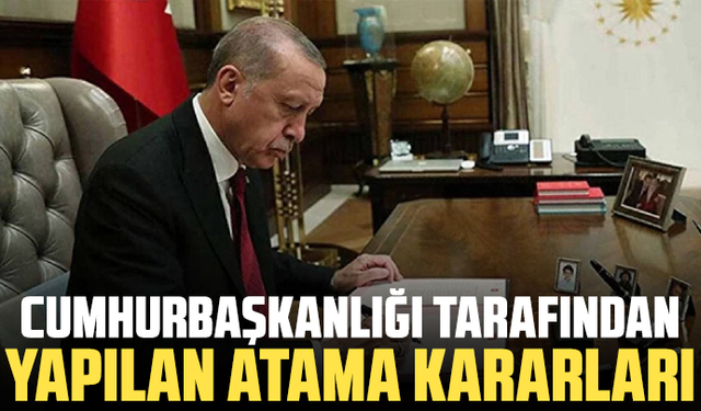 Cumhurbaşkanlığı atamaları Resmi Gazete’de