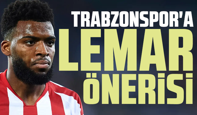 Trabzonspor'a Lemar önerisi