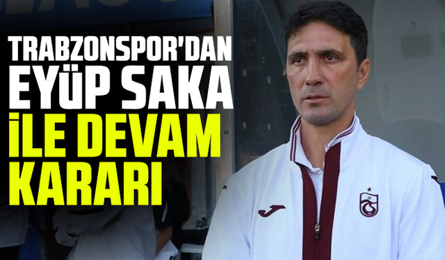 Trabzonspor'dan Eyüp Saka ile Devam Kararı