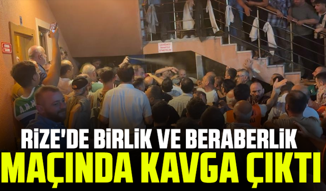 Rize'de birlik ve beraberlik maçında kavga çıktı