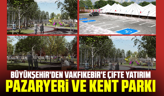 Büyükşehir’den Vakfıkebir’e Çifte Yatırım: Pazaryeri ve Kent Parkı