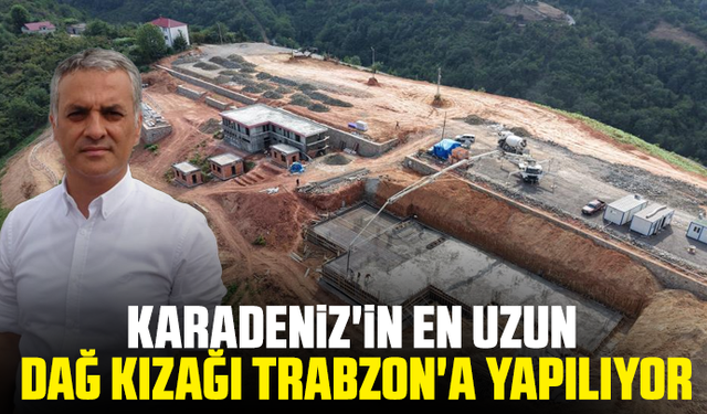 Karadeniz'in en uzun dağ kızağı Trabzon'a yapılıyor