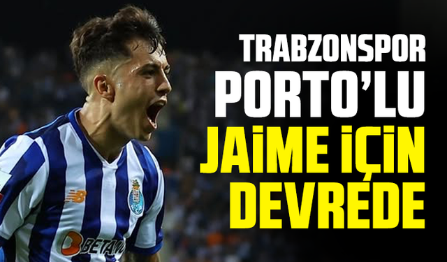 Trabzonspor, Porto’lu Jaime için devrede