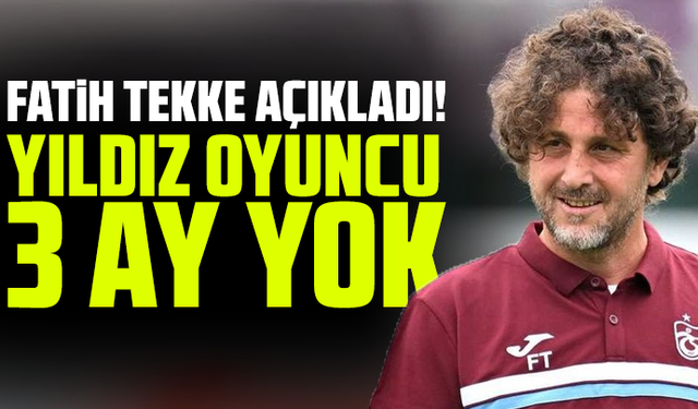 Fatih Tekke açıkladı! Yıldız oyuncu 3 ay yok!
