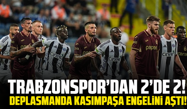 Trabzonspor’dan 2’de 2! Deplasmanda Kasımpaşa engelini aştı!