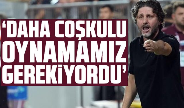 Fatih Tekke "Daha coşkulu oynamamız gerekiyordu"