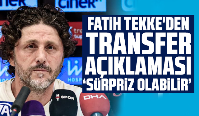 Fatih Tekke'den transfer açıklaması " Sürpriz olabilir"