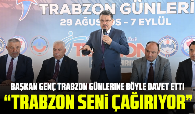 Başkan Genç Trabzon günlerine böyle davet etti “Trabzon seni çağırıyor”