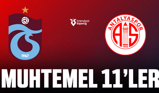 Trabzonspor - Antalyaspor muhtemel 11'ler