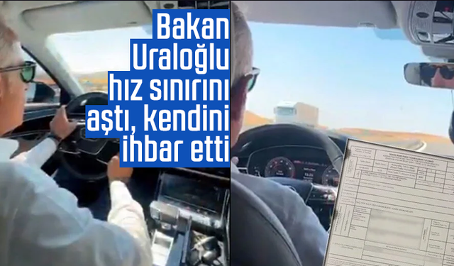 Bakan Uraloğlu hız sınırını aştı, kendini ihbar etti